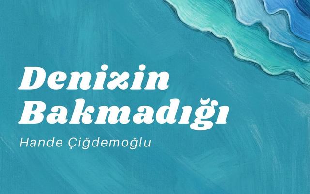Denizin Bakmadığı